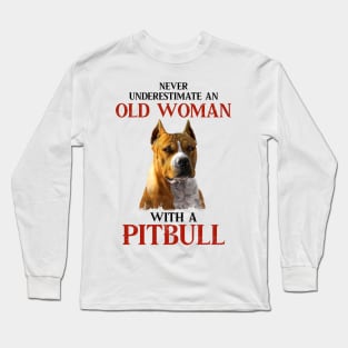 Never underestimate an old woman with a pitbull tshirt woman funny gift t-shirt Long Sleeve T-Shirt